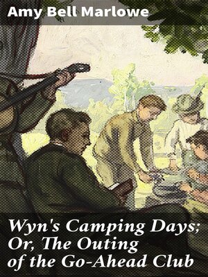 cover image of Wyn's Camping Days; Or, the Outing of the Go-Ahead Club